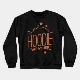 Hello Hoodie Weather Crewneck Sweatshirt